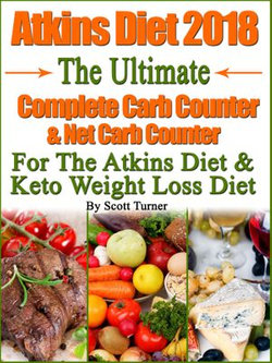 Atkins Diet 2018 The Ultimate Complete Carb Counter & Net Carb Counter For The Atkins Diet & Keto Weight Loss Diet