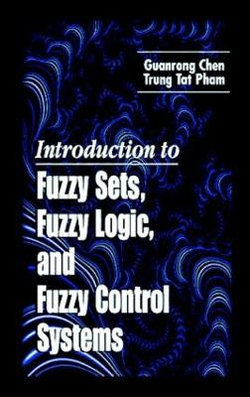 Introduction to Fuzzy Sets, Fuzzy Logic, and Fuzzy Control Systems