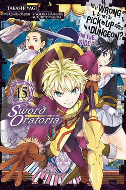 Is It Wrong to Try to Pick Up Girls in a Dungeon? On the Side: Sword Oratoria, Vol. 15 (manga) Is It Wrong to Try to Pick Up Girls in a Dungeon? On the Side: Sword Oratoria, Vol. 15 (manga)