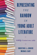 Representing the Rainbow in Young Adult Literature Representing the Rainbow in Young Adult Literature