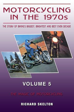 Motorcycling in the 1970s The story of biking's biggest, brightest and best ever decade Volume 5: