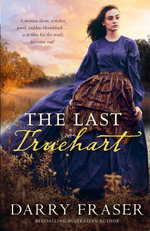 The Last Truehart: Thrilling historical detective adventure fiction from a bestselling Australian author.