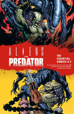 Aliens vs. Predator: the Essential Comics Volume 2