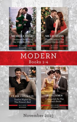 Modern Box Set 1-4 Nov 2023/Christmas Baby With Her Ultra-Rich Boss/The Christmas The Greek Claimed Her/Twelve Nights In The Prince's Bed/Contracte