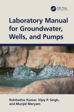 Laboratory Manual for Groundwater, Wells, and Pumps Laboratory Manual for Groundwater, Wells, and Pumps