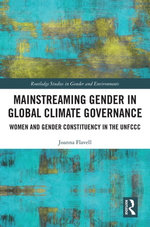 Mainstreaming Gender in Global Climate Governance Mainstreaming Gender in Global Climate Governance