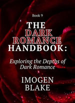 The Dark Romance Handbook: Exploring the Depths of Dark Romance