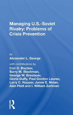 Managing U.S.-Soviet Rivalry: Problems of Crisis Prevention Managing U.S.-Soviet Rivalry: Problems of Crisis Prevention