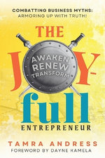 The Joy-Full Entrepreneur: Awaken, Renew, Transform