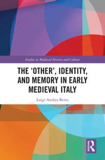 The ‘Other’, Identity, and Memory in Early Medieval Italy The ‘Other’, Identity, and Memory in Early Medieval Italy