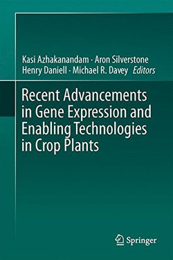 Recent Advancements in Gene Expression and Enabling Technologies in Crop Plants