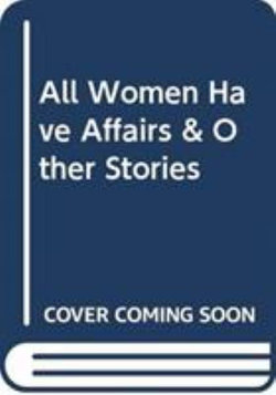 All Women Have Affairs & Other Stories