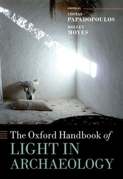 The Oxford Handbook of Light in Archaeology The Oxford Handbook of Light in Archaeology