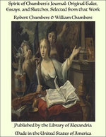 Spirit of Chambers's Journal: Original Tales, Essays, and Sketches, Selected from that Work