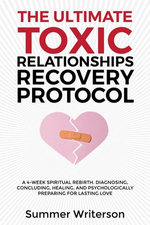 The Ultimate Toxic Relationships Recovery Protocol