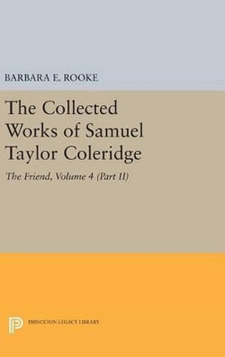 The Collected Works of Samuel Taylor Coleridge, Volume 4 (Part II) The Collected Works of Samuel Taylor Coleridge, Volume 4 (Part II)