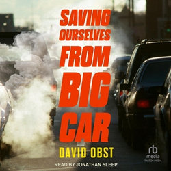 Saving Ourselves from Big Car Saving Ourselves from Big Car