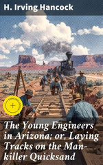 The Young Engineers in Arizona; or, Laying Tracks on the Man-killer Quicksand