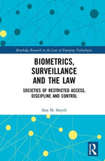 Biometrics, Surveillance and the Law