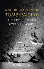 A Short History of Tomb-Raiding A Short History of Tomb-Raiding