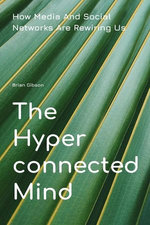 The Hyperconnected Mind How Media And Social Networks Are Rewiring Us