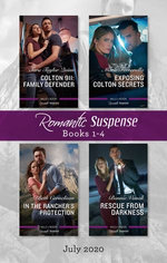 Romantic Suspense Box Set 1-4 July 2020/Colton 911 - Family Defender/Exposing Colton Secrets/In the Rancher's Protection/Rescue from