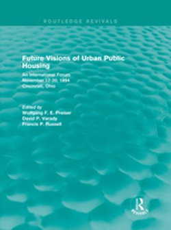 Future Visions of Urban Public Housing (Routledge Revivals) Future Visions of Urban Public Housing (Routledge Revivals)