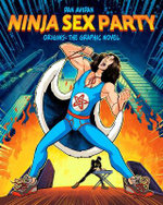Ninja Sex Party: the Graphic Novel, Part I: Origins - Dan Avidan and Brian Wecht