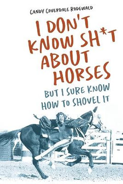 I Don't Know Sh*t about Horses I Don't Know Sh*t about Horses