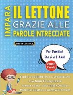 IMPARA IL LETTONE GRAZIE ALLE PAROLE INTRECCIATE - Per Bambini Da 6 a 8 Anni - Scopri Come Migliorare Il Tuo Vocabolario Con 2000 Crucipuzzle e Pratica a Casa - 100 Griglie Di Gioco - Materiale Didattico e Libretto Di Attivita