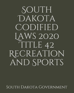 South Dakota Codified Laws 2020 Title 42 Recreation and Sports