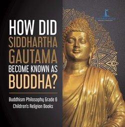 How Did Siddhartha Gautama Become Known as Buddha? | Buddhism Philosophy Grade 6 | Children's Religion Books