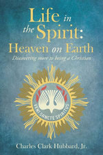 Life in the Spirit: Heaven on Earth Life in the Spirit: Heaven on Earth