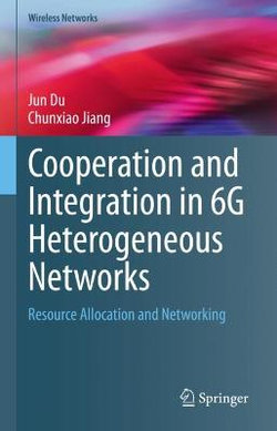 Cooperation and Integration in 6G Heterogeneous Networks Cooperation and Integration in 6G Heterogeneous Networks