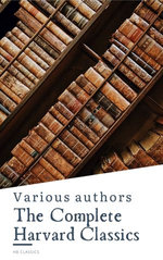 The Complete Harvard Classics  ALL 71 Volumes