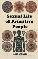 Sexual Life of Primitive People (Edition2024)