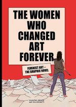 The Women Who Changed Art Forever