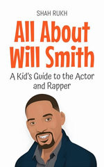All About Will Smith: A Kid’s Guide to the Actor and Rapper