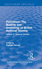 Routledge Revivals: Patriotism: The Making and Unmaking of British National Identity (1989)