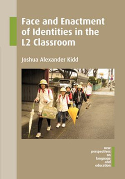 Face and Enactment of Identities in the L2 Classroom Face and Enactment of Identities in the L2 Classroom
