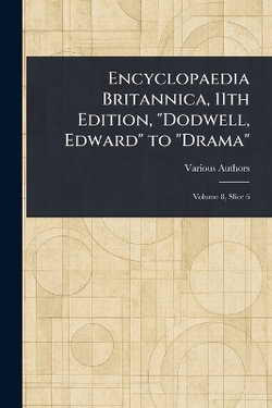 Encyclopaedia Britannica, 11th Edition, "Dodwell, Edward" to "Drama"