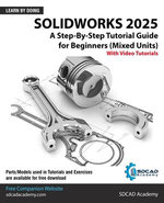 SolidWorks 2025: A Step-By-Step Tutorial Guide for Beginners (Mixed Units)