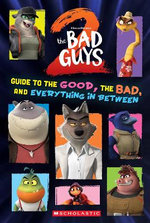 The Bad Guys 2: Guide to the Good, the Bad, and Everything in Between