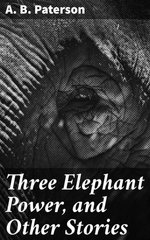 Three Elephant Power, and Other Stories Three Elephant Power, and Other Stories