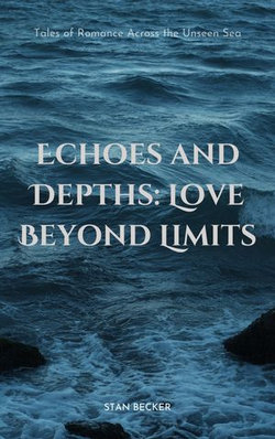 Echoes And Depths: Love Beyond Limits