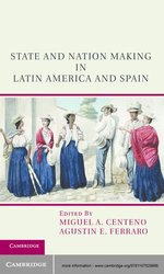 State and Nation Making in Latin America and Spain: Volume 1