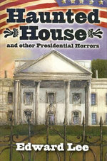 Haunted House and other Presidential Horrors
