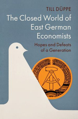 The Closed World of East German Economists The Closed World of East German Economists