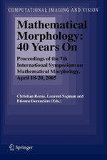 Mathematical Morphology: 40 Years On