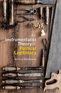 An Instrumentalist Theory of Political Legitimacy An Instrumentalist Theory of Political Legitimacy